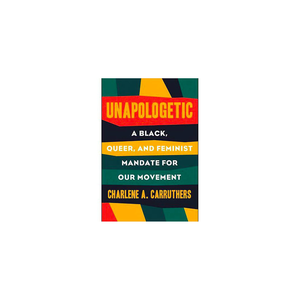 Unapologetic: A Black, Queer, and Feminist Mandate for Our Movements