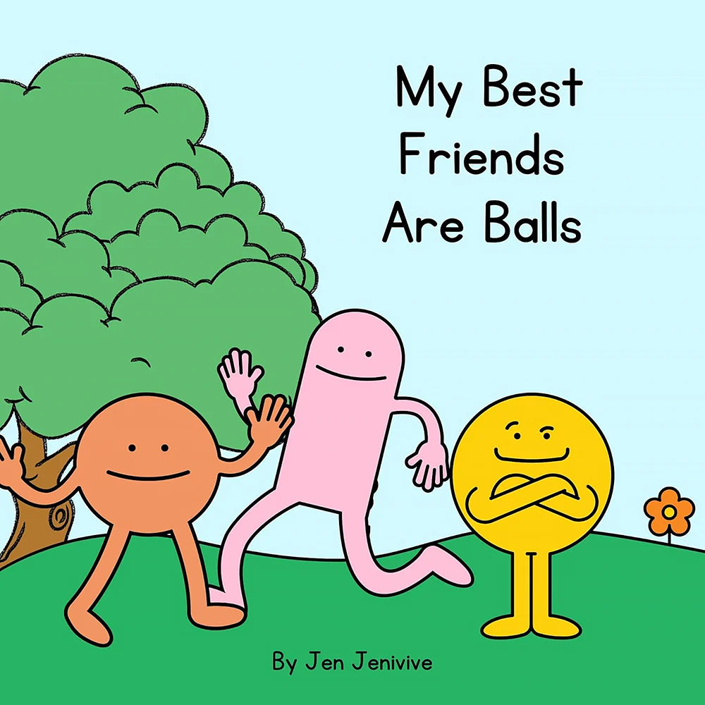 My Best Friends Are Balls by Jen Jenivive