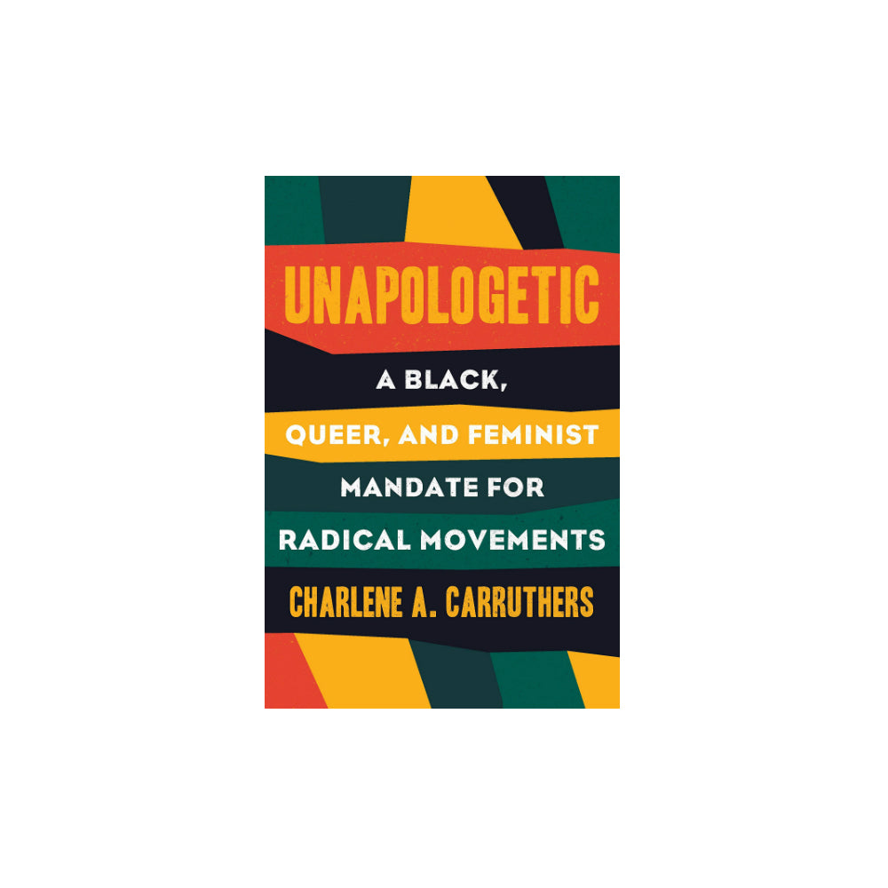 Unapologetic: A Black, Queer, and Feminist Mandate for Our Movements