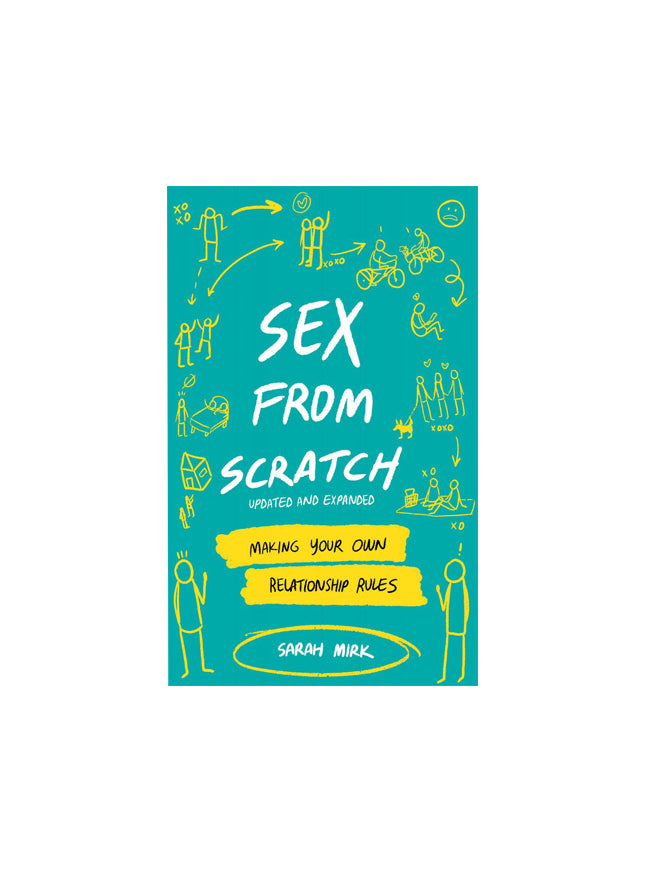 Sex From Scratch: Making Your Own Relationship Rules