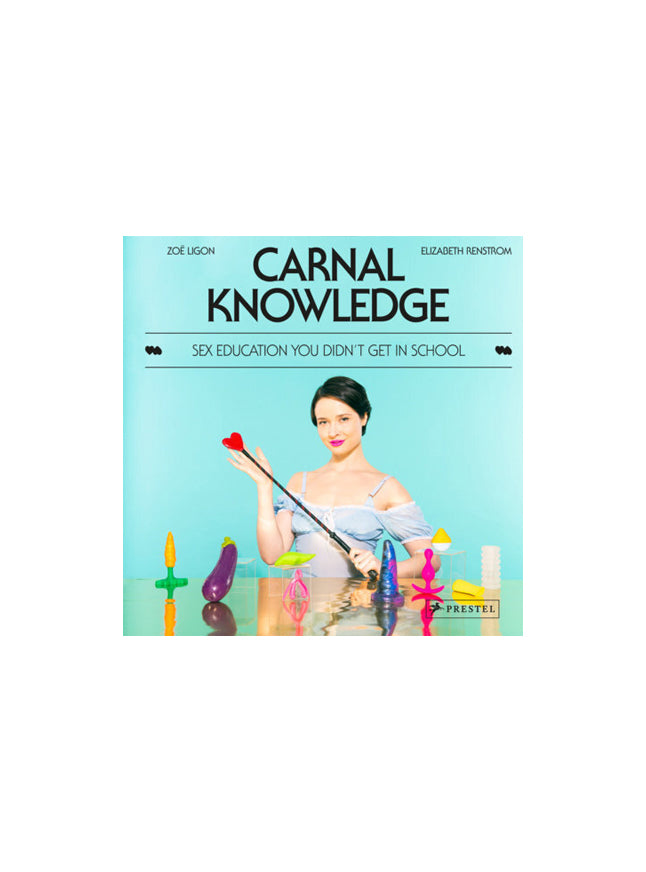 Carnal Knowledge: Sex Education You Didn't Get In School By Zoe Ligon Signed Version
